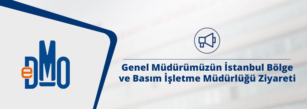 Genel Müdürümüzün İstanbul Bölge ve Basım İşletme Müdürlüğü Ziyareti